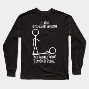 Life With Ehlers-Danlos Syndrome - Ran Out Of Spoons Long Sleeve T-Shirt